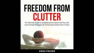 Freedom From Clutter - Anna Fraser