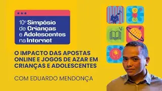 O Impacto das Apostas Online e Jogos de Azar em Crian&ccedil;as e Adolescentes - com Eduardo Mendon&ccedil;a