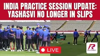 India Practice Session Update: New Slip Cordon   YASHASVI NO LONGER IN SLIPS