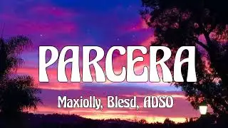 Maxiolly, Bless, ADSO - PARCERA (Letra/lyrics)