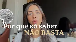 O porquê o conhecimento não está mudando a sua vida