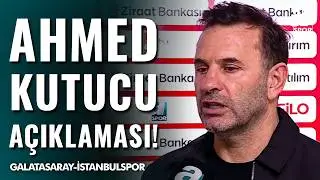 Okan Buruk, Ahmed Kutucu Hakkında A&ccedil;ıklama Yaptı! | Galatasaray 3-1 İstanbulspor