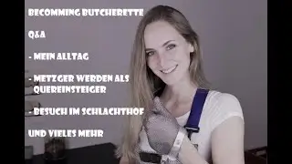 Becoming Butcherette - ich beantworte eure Fragen / Metzger werden als Quereinsteiger / mein Alltag
