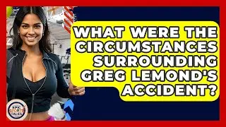 What Were The Circumstances Surrounding Greg LeMond's Accident? - Epic Sports Tales