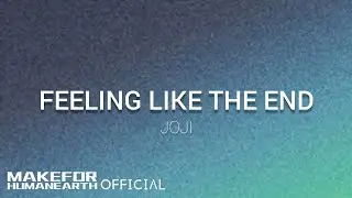 Joji &ndash; Feeling Like The End (Lyrics)