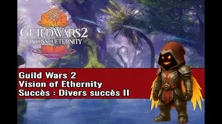 Gw2 - Let's Play - Vision of Ethernity - Divers succ&egrave;s 2