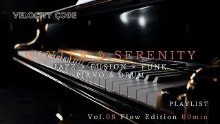 「Winter & Serenity」Velocity Code 🎧 Flow Edition Piano &times; Drum Fusion Jazz lo-fi BGM (Vol.08 / 60min)