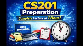 CS201 Full Preparation in 1 Hour | Important Topics Explained | CS201 Final Preparation
