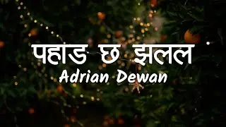 Pahada Chha Jhalala (Lyrics Video) - Adrian Dewan