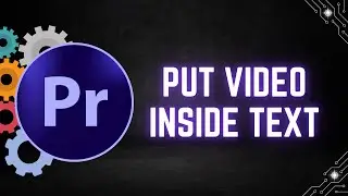 How to Put Video Inside Text in Premiere Pro
