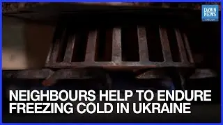 Iron, stone and friendship help neighbours endure freezing cold in Ukraine amid outages