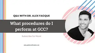 Q&A WITH DR. ALEX FACQUE: What procedures do I perform at GCC?