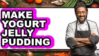How to Make Yogurt Jelly Pudding: Full Guide
