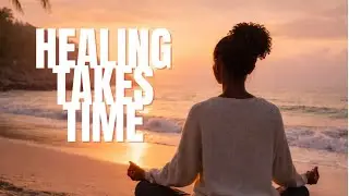 Healing Takes Time | A Gentle Reflection for the Hurting Heart