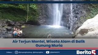 Air Terjun Montel, Wisata Alam di Balik Gunung Muria