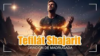 &ldquo;Tefil&aacute;t Shajarit - ORACION DE MADRUGADA&rdquo;  - Profeta Ra&uacute;l Medina