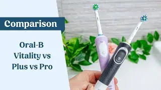 Oral-B Vitality vs Vitality Plus vs Vitality Pro