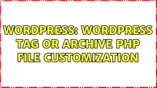 Wordpress: Wordpress tag or archive php file customization