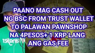 Paano mag cash out ng BSC from Trust wallet to Palawan pawnshop na 4pesos + 1 XRP lang ang gas fee?