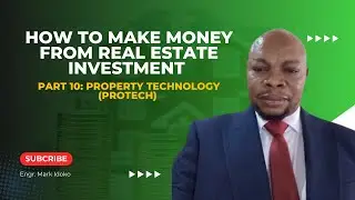 HOW TO MAKE MONEY FROM REAL ESTATE INVESTMENT: PART 10  PROPERTY TECHNOLOGY (PROPTECH)