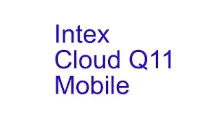 Intex Cloud Q11 Mobile Specification [Release OCT 2016]