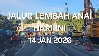 UPDATE LEMBAH ANAI PER 14 JAN 26 | JALAN SEMAKIN BAGUS