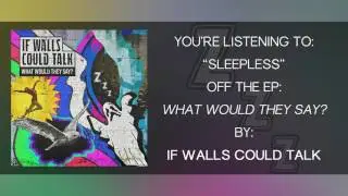 If Walls Could Talk - Sleepless (Full EP Stream)