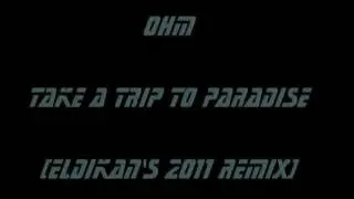 OHM - Trip to paradise (Eldikan's 2011 remix).wmv
