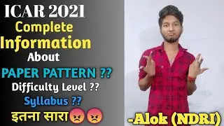 ICAR UG 2021 Paper Pattern, Difficulty level and Syllabus|| Detailed Analysis With Facts||Alok_Sahu