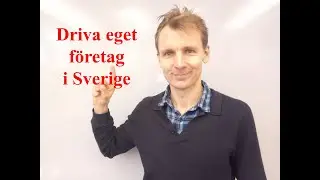 Driva eget f&ouml;retag i Sverige