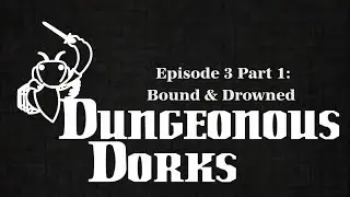 Dungeonous Dorks: EP 03 Part 1 