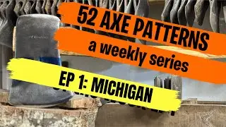 NEW SERIES!!  52 Axe patterns (a weekly series) EP 1: MICHIGAN