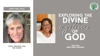 EP 33: Meeting God the Father | With Darla Fields