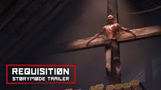 REQUISITION VR - Story Mode Trailer