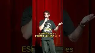 Espa&ntilde;a no es primer mundo #comedia #humor #m&eacute;xico #espa&ntilde;a #standupcomedy