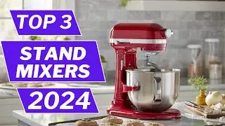 TOP 3 | Best Stand Mixers 2024 | H & K PICKS| 2024