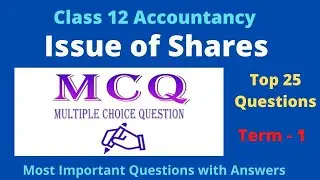 Top 25 MCQ Questions - Issue of Shares Class 12th Accounts