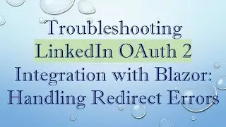 Troubleshooting LinkedIn OAuth 2 Integration with Blazor: Handling Redirect Errors