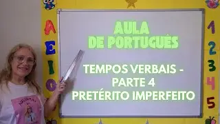 AULA DE PORTUGU&Ecirc;S - TEMPOS VERBAIS: PRET&Eacute;RITO IMPERFEITO (PARTE 4)