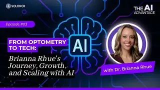 Episode 3   From Optometry to Tech  Brianna Rhue&rsquo;s Journey, Growth, and Scaling with AI