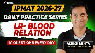 IPMAT Daily Practice Series by iQuanta | Logical Reasoning Blood Relations 1