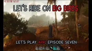 Let's Play Ark Episode 7: Riding on Big Bird #arksurvivalascended #gaming
