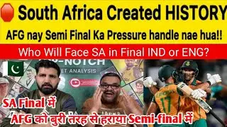 Pak Media React on SA Thrash AFG By 9 Wkts In Semi-final | AFG 56/10 & SA 60/1, IND vs ENG Semi-fina