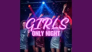 GIRLS ONLY NIGHT