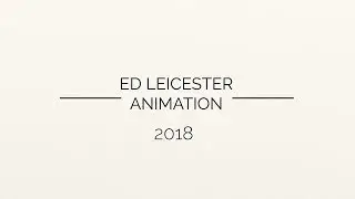 Ed Leicester Animation - 2018 Effects Showreel