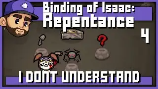 I DONT UNDERSTAND ANYTHING ANYMORE | The binding of Isaac: Repentance | Episode 4