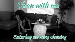 Clean with me | Saturday morning cleaning