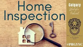 Should you have a Home Inspection | Calgary Living | Real Estate |