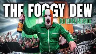 The Foggy Dew - DJ EIRE REMIX | Nonstop Irish Party Bass
