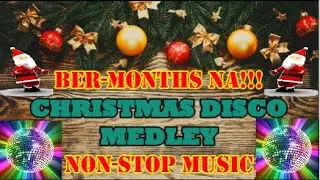 BER-MONTHS NA!!! NON-STOP DISCO MEDLEY MUSIC | JINZ CENIZA
